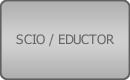 SCIO / EDUCTOR
